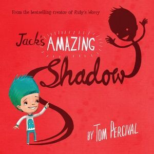 Jack's Amazing Shadow -- Tom Percival